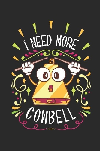 I Need More Cowbell: Ruled Meme Notebook to Take Notes at Work. Lined Bullet Journal, To-Do-List or Diary for Men and Women.