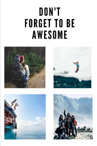 Don't Forget to Be Awesome