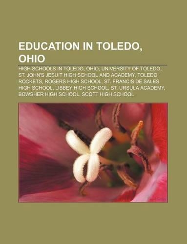 Education in Toledo, Ohio: High Schools in Toledo, Ohio, University of Toledo, St. John's Jesuit High School and Academy, Toledo Rockets(English)