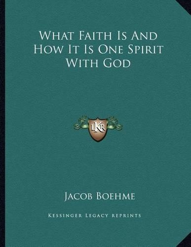What Faith Is and How It Is One Spirit with God