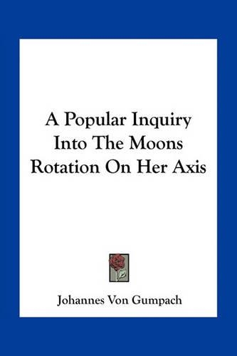 A Popular Inquiry Into The Moons Rotation On Her Axis