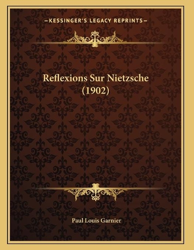 Reflexions Sur Nietzsche (1902): (French)