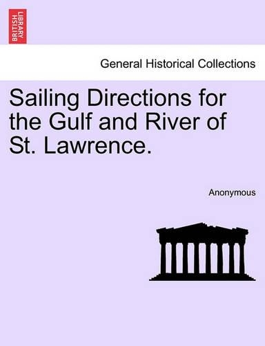 Sailing Directions for the Gulf and River of St. Lawrence.: (English)