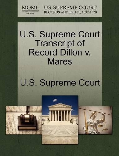 U.S. Supreme Court Transcript of Record Dillon V. Mares: (English)
