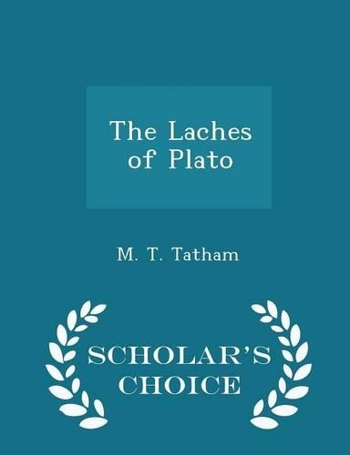 The Laches of Plato - Scholar's Choice Edition