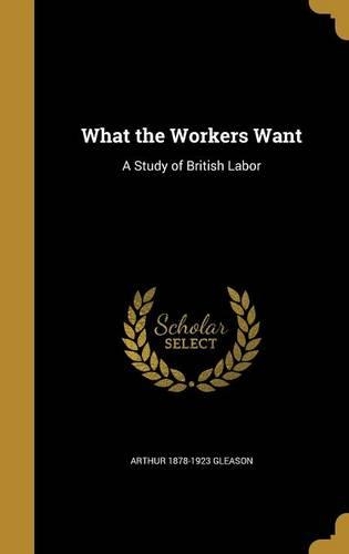 What the Workers Want: A Study of British Labor