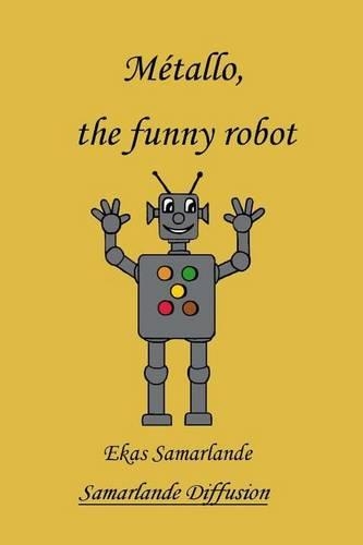 Métallo, the funny robot: (English)
