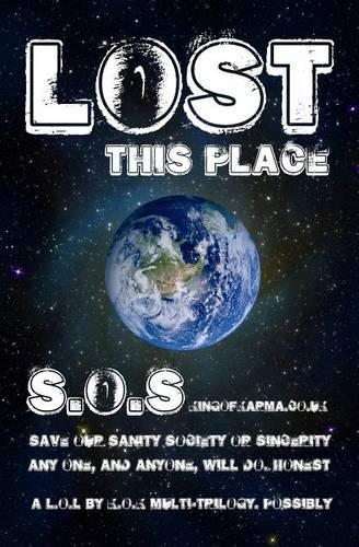 Lost This Place: Save our sanity, society, sincerity. Any one, or anyone, will do.(Kingy Thingy Thinks. and So Should You.)