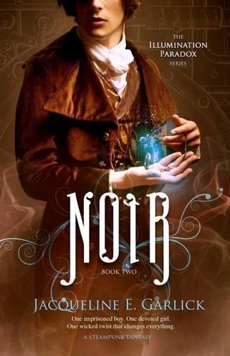 Noir: A Steampunk Fantasy(The Illumination Paradox)