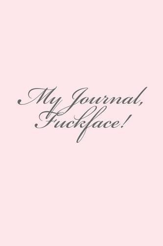 My Journal, Fuckface!