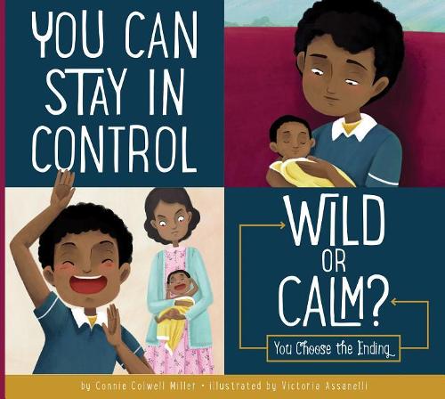 You Can Stay in Control: Wild or Calm?: You Choose the Ending(Making Good Choices)