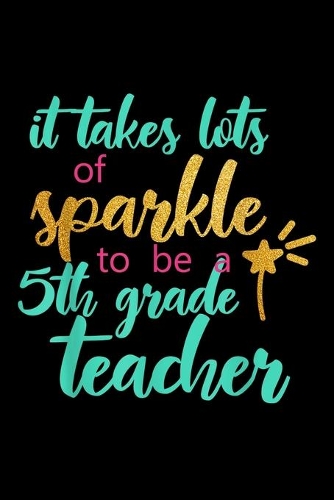 It Takes Lots Of Sparkle To Be A 5Th Grade Teacher