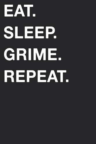 Eat Sleep Grime Repeat