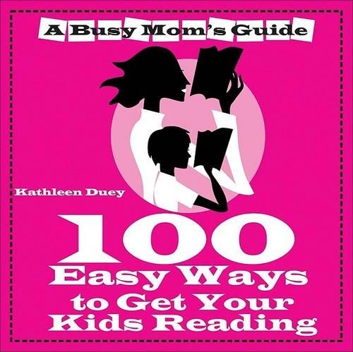 100 Easy Ways to Get Your Kids Reading