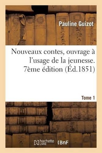 Nouveaux Contes, Ouvrage À l'Usage de la Jeunesse. Edition 7, Tome 1