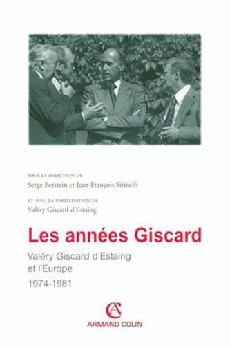 Les Annees Giscard: Valery Giscard D'Estaing Et L'Europe 1974 -1981