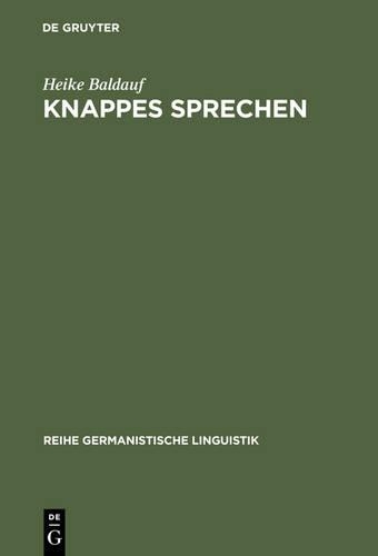 Knappes Sprechen: (227 Reihe Germanistische Linguistik)