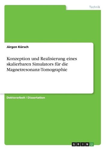 Konzeption und Realisierung eines skalierbaren Simulators für die Magnetresonanz-Tomographie