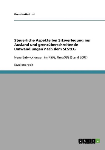 Steuerliche Aspekte bei Sitzverlegung ins Ausland und grenzüberschreitende Umwandlungen nach dem SEStEG