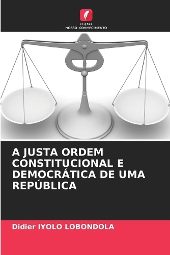 A Justa Ordem Constitucional E Democrática de Uma República