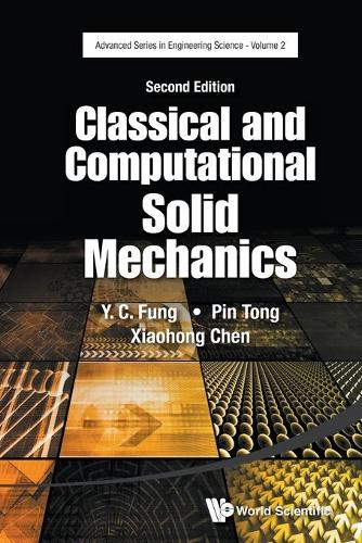 Classical And Computational Solid Mechanics: (2 Advanced Series In Engineering Science)