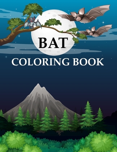 Bat Coloring Book: Bat Coloring Book For Kids