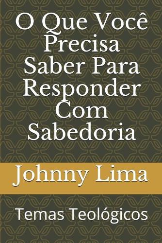 O Que Você Precisa Saber Para Responder Com Sabedoria