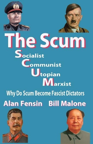 The SCUM, Socialist, Communist, Utopian, Marxist: Why do scum become fascist dictators