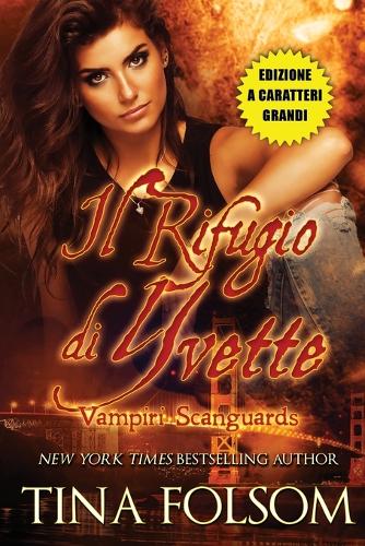 Il Rifugio di Yvette (Vampiri Scanguards #4)(Edizione a caratteri grandi)