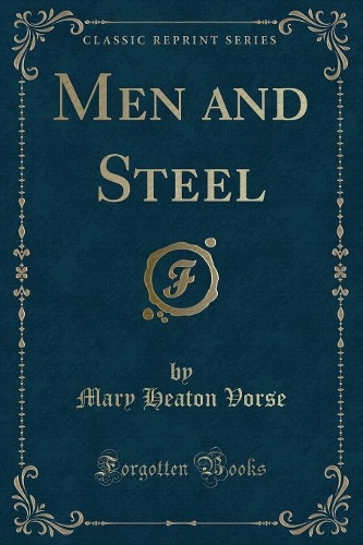 Men and Steel (Classic Reprint)