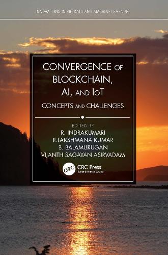 Convergence of Blockchain, AI, and IoT: Concepts and Challenges(Innovations in Big Data and Machine Learning)
