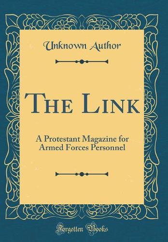 The Link: A Protestant Magazine for Armed Forces Personnel (Classic Reprint)