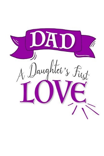 Dad - A Daughter's First Love