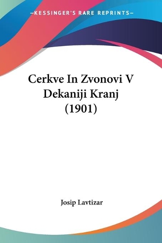 Cerkve In Zvonovi V Dekaniji Kranj (1901)