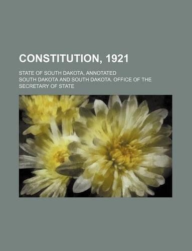 Constitution, 1921; State of South Dakota, Annotated: (English)