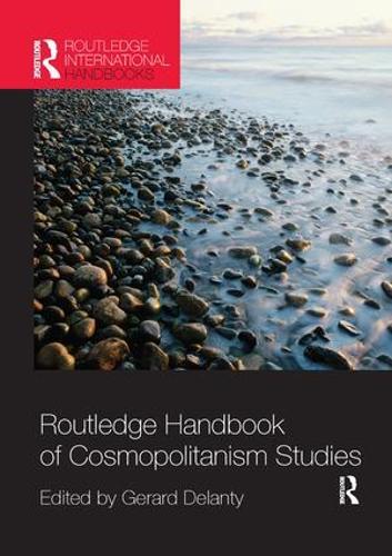 Routledge Handbook of Cosmopolitanism Studies: (Routledge International Handbooks)