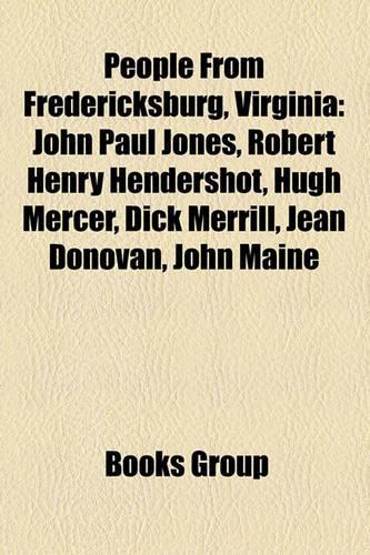 People from Fredericksburg, Virginia: John Paul Jones, Torrey Smith, Robert Henry Hendershot, Mordecai Barbour, Hugh Mercer, Dick Merrill(English)