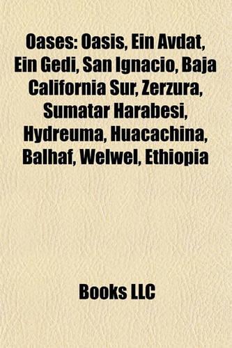 Oases: Oasis, Ein Avdat, Ein Gedi, San Ignacio, Baja California Sur, Zerzura, Sumatar Harabesi, Hydreuma, Huacachina, Balhaf, Welwel, Ethiopia(English)