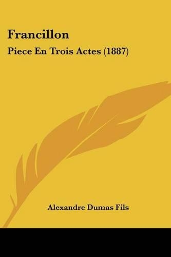 Francillon: Piece En Trois Actes (1887)(French)