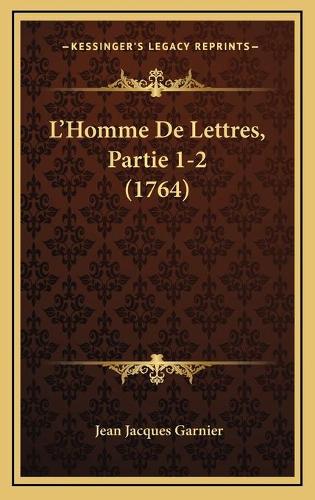 L'Homme De Lettres, Partie 1-2 (1764)