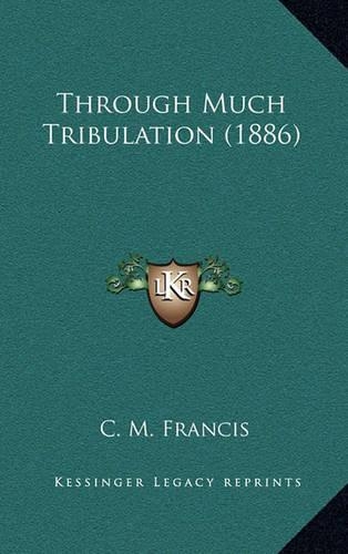 Through Much Tribulation (1886)