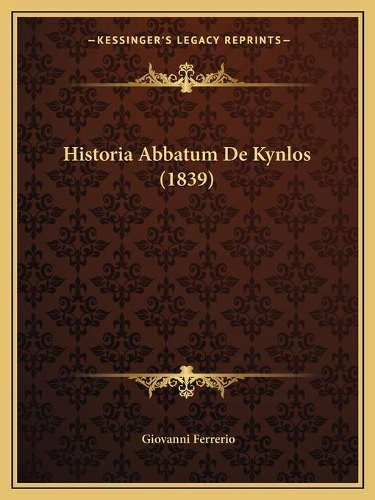 Historia Abbatum De Kynlos (1839): (Latin)