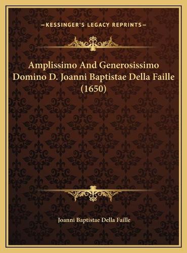 Amplissimo And Generosissimo Domino D. Joanni Baptistae Della Faille (1650)