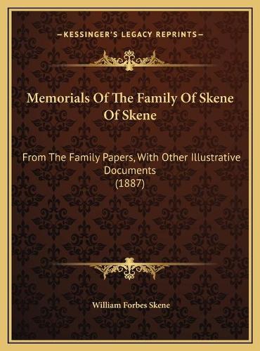 Memorials Of The Family Of Skene Of Skene: From The Family Papers, With Other Illustrative Documents (1887)(English)