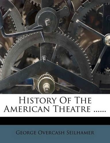History of the American Theatre ......