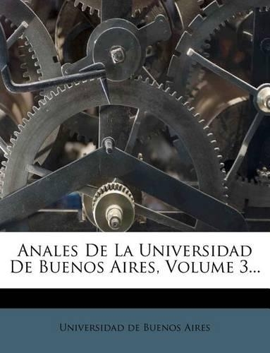 Anales de La Universidad de Buenos Aires, Volume 3...
