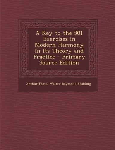 A Key to the 501 Exercises in Modern Harmony in Its Theory and Practice - Primary Source Edition