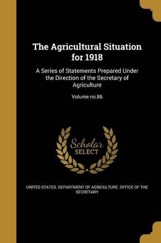 Agricultural Situation for 1918: A Series of Statements Prepared Under the Direction of the Secretary of Agriculture; Volume no.86(English)