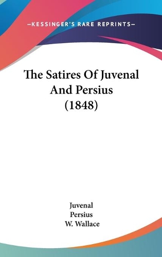 The Satires Of Juvenal And Persius (1848)