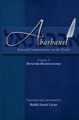Abarbanel - Selected Commentaries on the Torah: Devarim (Deuteronomy(5 Abarbanel - Selected Commentaries on the Torah)